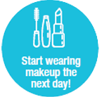 Start wearing makeup the next day
